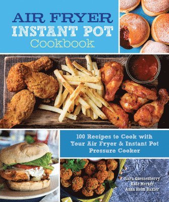 Sara Quessenberry - Air Fryer Instant Pot Cookbook, Inbunden