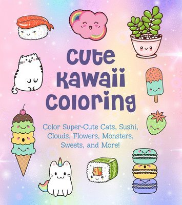 Cute Kawaii Coloring: Color Super-Cute Cats, Sushi, Clouds, Flowers, Monsters, Sweets, and More! 1