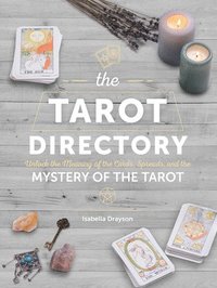 bokomslag The Tarot Directory: Unlock the Meaning of the Cards, Spreads, and the Mystery of the Tarot