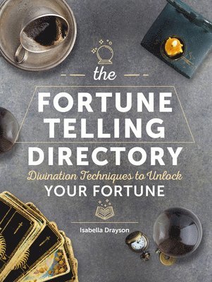 bokomslag The Fortune Telling Directory: Divination Techniques to Unlock Your Fortune