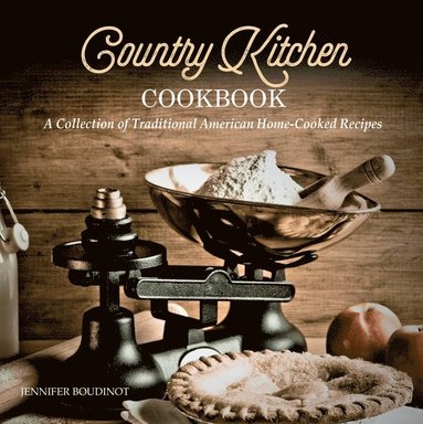 bokomslag Country Kitchen Cookbook: A Collection of Traditional American Home-Cooked Recipes