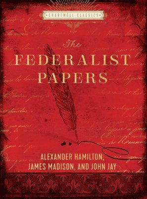 Alexander Hamilton, John Jay, James Madison - The Federalist Papers, Inbunden