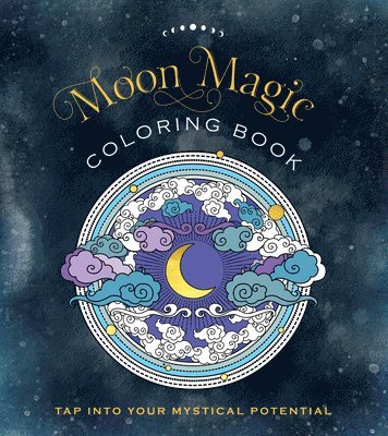 Editors of Chartwell Books - Moon Magic Coloring Book: Tap Into Your Mystical Potential, Häftad