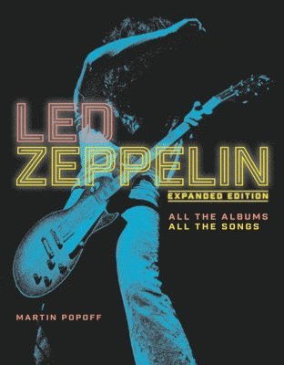 Martin Popoff - Led Zeppelin: Expanded Edition, All the Albums, All the Songs, Inbunden