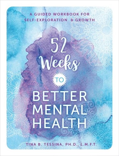 Tina B. Tessina - 52 Weeks to Better Mental Health, Häftad