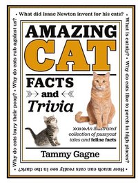 bokomslag Amazing Cat Facts and Trivia: An Illustrated Collection of Pussycat Tales and Feline Facts