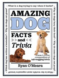 bokomslag Amazing Dog Facts and Trivia: A Canine Compendium of Tail-Wagging Trivia