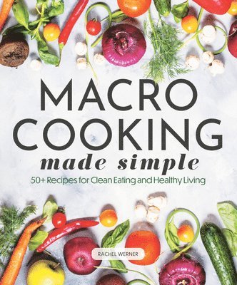 Rachel Werner - Macro Cooking Made Simple, Inbunden