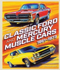 bokomslag The Complete Book of Classic Ford and Mercury Muscle Cars: 1961-1973