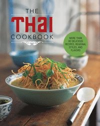 bokomslag The Thai Cookbook: More Than 80 Delicious Recipes, Regional Styles, and Flavors