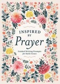 bokomslag Inspired by Prayer: Guided Writing Prompts for Daily Grace