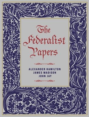 Alexander Hamilton, John Jay, James Madison - Federalist Papers, Inbunden