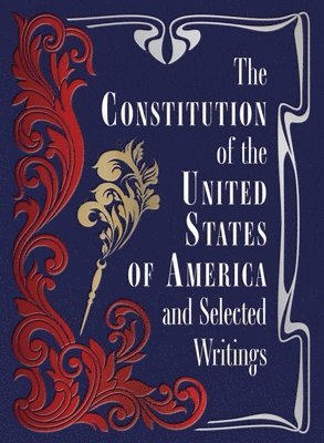 Constitution of the United States of America and Selected Writings, Inbunden