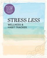 Editors of Chartwell Books - Stress Less Wellness & Habit Tracker, Häftad