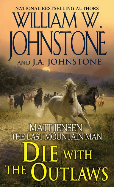 William W. Johnstone, J.A. Johnstone - Die with the Outlaws, Häftad