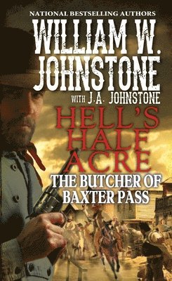 William W. Johnstone, J.A. Johnstone - The Butcher of Baxter Pass, Häftad