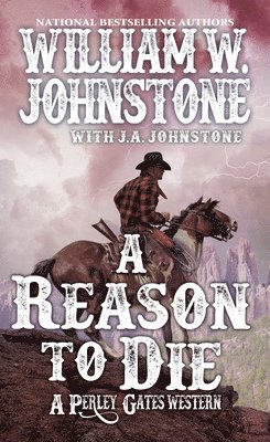 William W. Johnstone, J.A. Johnstone - A Reason to Die, Häftad