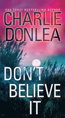 Charlie Donlea - Don't Believe It, Häftad