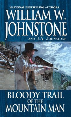 William W. Johnstone, J.A. Johnstone - Bloody Trail of the Mountain Man, Häftad