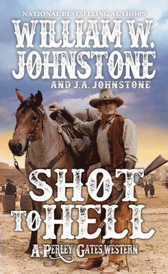 William W. Johnstone, J.A. Johnstone, J. a. Johnstone, William W Johnstone, J A Johnstone - Shot to Hell, Häftad