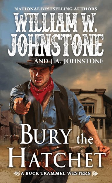 William W. Johnstone, J. A. Johnstone - Bury the Hatchet, Häftad