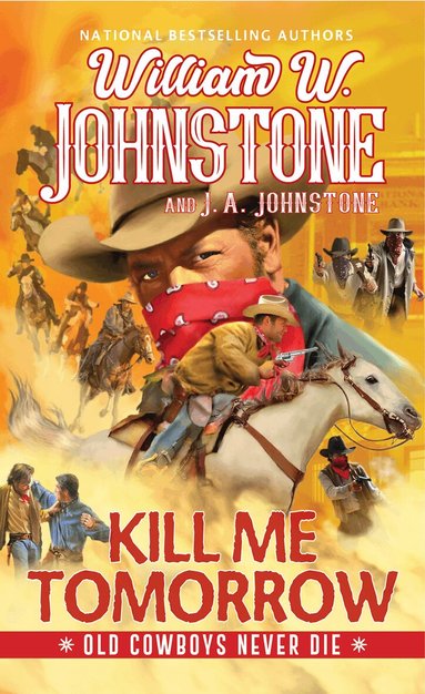 William W. Johnstone, J.A. Johnstone - Kill Me Tomorrow, Häftad