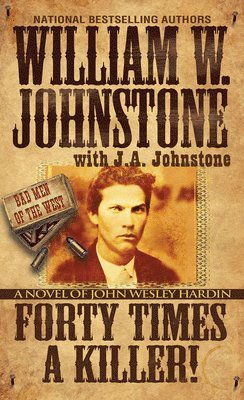 Forty Times a Killer: A Novel of John Wesley Hardin 1