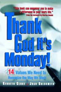 bokomslag Thank God It's Monday!: 14 Values We Need to Humanize the Way We Work
