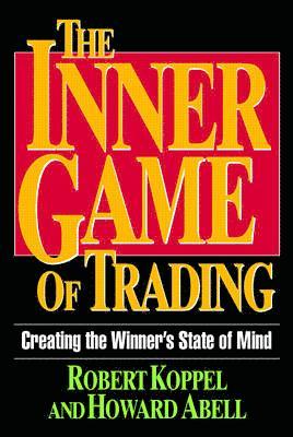 bokomslag The Inner Game of Trading: Creating the Winneras State of Mind