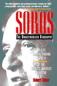 bokomslag SOROS: The Unauthorized Biography, the Life, Times and Trading Secrets of the World's Greatest Investor