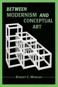 bokomslag Between Modernism and Conceptual Art