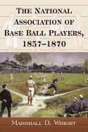 bokomslag The National Association of Base Ball Players, 1857-1870