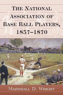 The National Association of Base Ball Players, 1857-1870 1