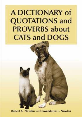 A Dictionary of Quotations and Proverbs About Cats and Dogs 1