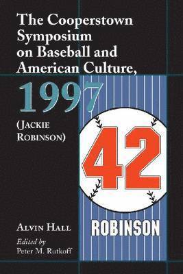 bokomslag The Cooperstown Symposium on Baseball and American Culture, 1997 (Jackie Robinson)