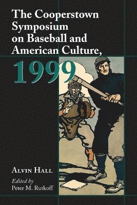 bokomslag The Cooperstown Symposium on Baseball and American Culture, 1999