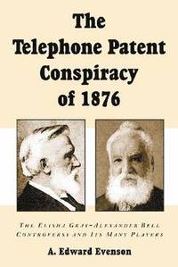 bokomslag The Telephone Patent Conspiracy of 1876