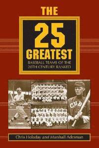 bokomslag The 25 Greatest Baseball Teams of the 20th Century Ranked
