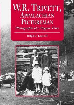 Ralph E. Lentz II - W.R. Trivett, Appalachian Pictureman, Häftad