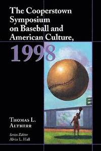 bokomslag The Cooperstown Symposium on Baseball and American Culture, 1998