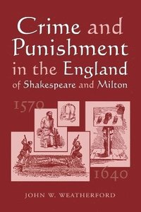 bokomslag Crime and Punishment in the England of Shakespeare and Milton, 1570-1640