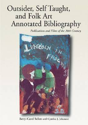 bokomslag Self-taught, Outsider and Folk Art Annotated Bibliography