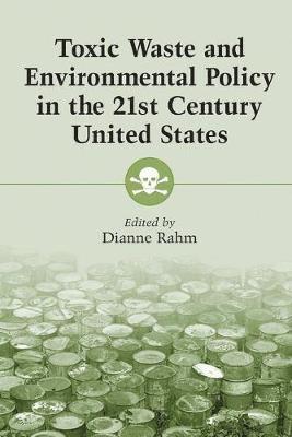 Toxic Waste and Environmental Policy in the 21st Century United States