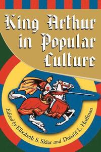bokomslag King Arthur in Popular Culture