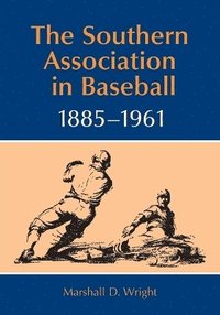 bokomslag The Southern Association in Baseball, 1885-1961