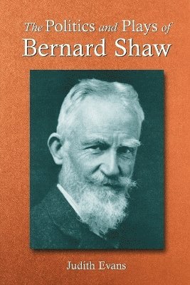 The Politics and Plays of Bernard Shaw 1