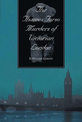 bokomslag The Thames Torso Murders of Victorian London