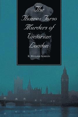 R. Michael Gordon - Thames Torso Murders of Victorian London, Häftad