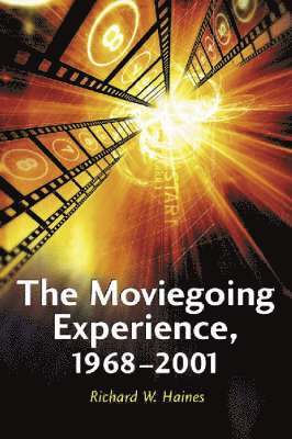 The Moviegoing Experience, 1968-2001 1