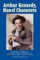 Meredith C. Macksoud, Craig R. Smith, Jackie Lohrke - Arthur Kennedy, Man of Characters, Häftad